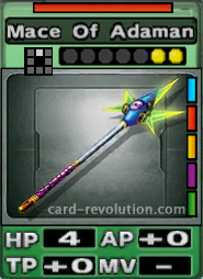 The Mace Of Adaman CARD has 4 Hit Points, adds 0 Attacking Points and 0 Technique Points. It costs 2 attack points to set. Its range is one square in front. Its Resist Color is red. Its Right Colors are blue, red, yellow, purple and green.