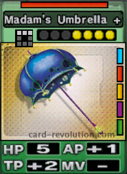 The Madam's Umbrella + CARD has 5 Hit Points, adds one Attacking Point and 2 Technique Points. It costs 4 attack points to set. Its range is a horizontal line of 3 squares. Its Resist Color is red. Its Right Colors are blue, red, yellow, purple and green.