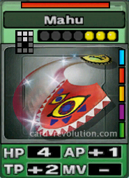 The Mahu CARD has 4 Hit Points, adds one Attacking Point and 2 Technique Points. It costs 3 attack points to set. Its range is a spread 2 squares long. Its Resist Color is red. Its Right Colors are blue, red, yellow, purple and green.