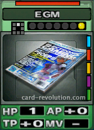 The EGM CARD has one Hit Point, adds 0 Attacking Points and 0 Technique Points. It costs one attack point to set. Its range is one square in front. Its Resist Color is red. Its Right Colors are blue, red, yellow, purple and green.